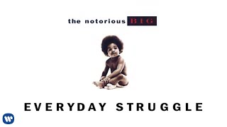 The Notorious B.I.G. - Everyday Struggle ( Audio)