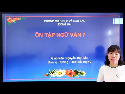 Ôn Tập Môn Ngữ Văn Lớp 7 - Dạy Học Qua Mạng |Phòng GD&ĐT Đông Hải - Bạc Liêu