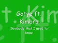Watch: Gotye Ft. Kimbra - Somebody That I Used To Know With Lyrics Gotye Ft. Kimbra - Somebody That I Used To Know With Lyrics