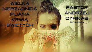 Wielka nierządnica pijana krwią świętych (20.11.2021) – Pastor Andrzej Cyrikas