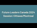 Future Leaders Canada 2024: Ottawa/Montreal