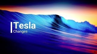 Watch Tesla Changes video