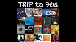 Trip To 90S Part 2 (Trip Hop Classics Live Mix)