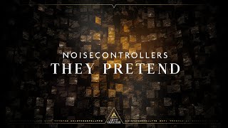 Noisecontrollers - They Pretend