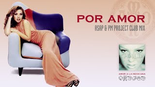 Thalia - Por Amor (Asap & Pm Project Club Mix)