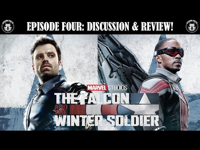 THE FALCON & THE WINTER SOLDIER: Episode FOUR Discussion & Review! (Spoilers)