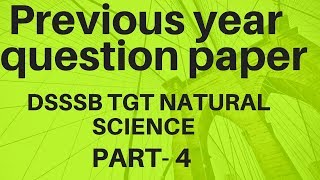 solved previous year question paper || dsssb TGT natural science 2014 || part-4