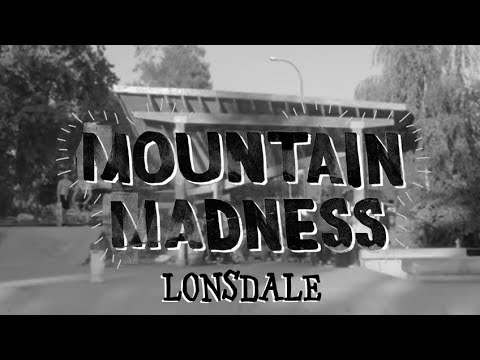 Mountain Madness- Lonsdale
