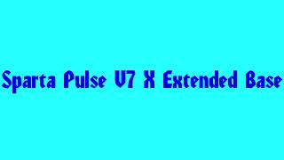Sparta Pulse V7 X Extended Base Mashup