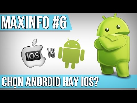 Maxinfo #6 - So sánh Android và iOS?