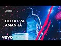 Dilsinho - Deixa pra Amanhã (DVD Open House Ao Vivo)