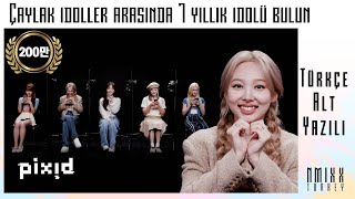 [Türkçe Altyazılı] Çaylak idoller arasında 7 yıllık idolü bulun&Twice Nayeon,Kep