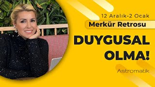 Eskilere Yer Verme I Duygusal Olma, Mantıklı Ol I Merkür Retrosu I Astromatik