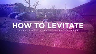 HOWTO MAKE YOURSELF FLOAT! Photoshop Tutorial-2018