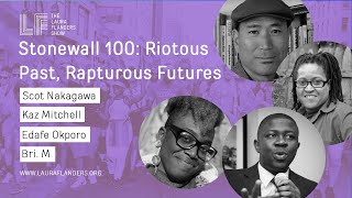 Stonewall 100 Riotous Past, Rapturous Futures