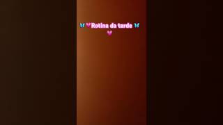 Minha Rotina Da Tarde