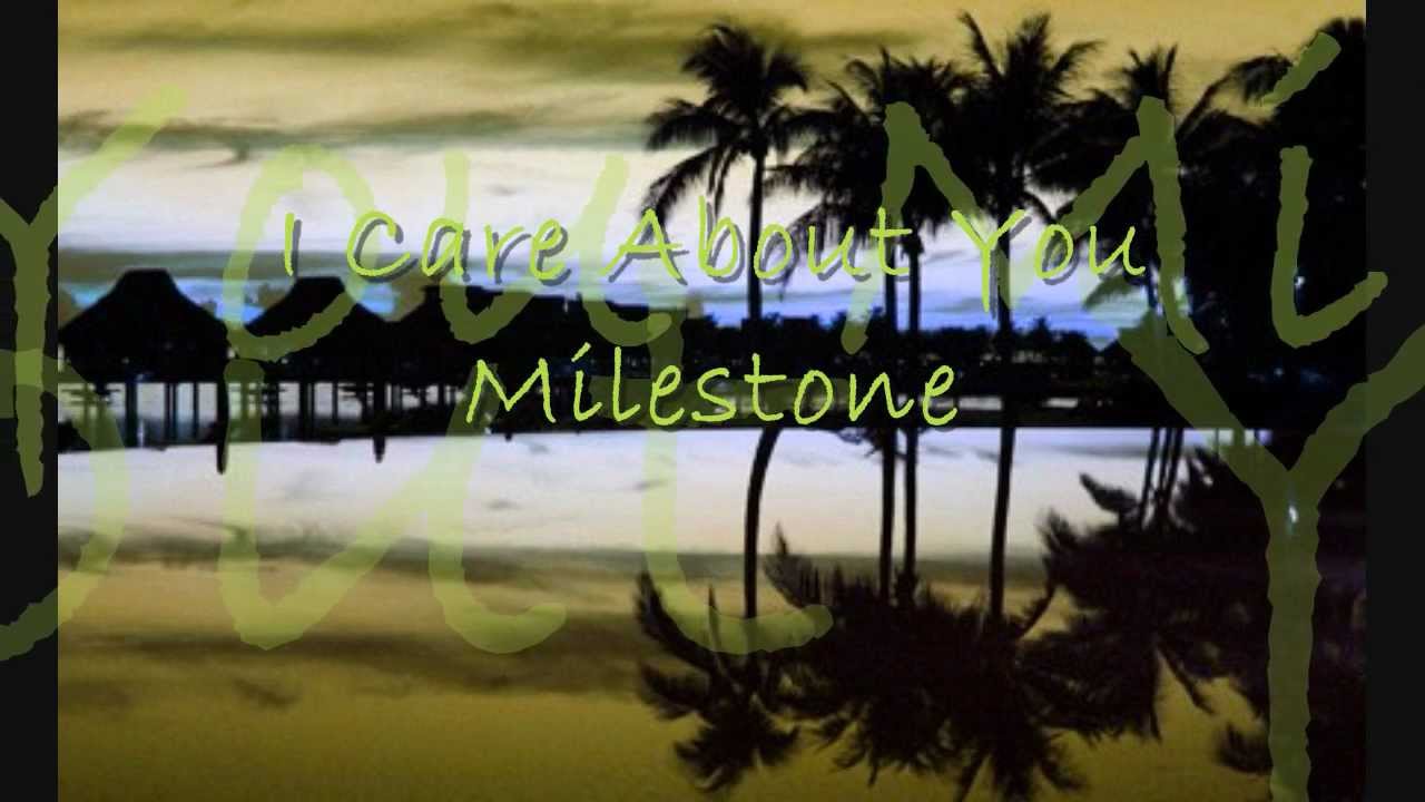 I Care �bout You (with lyrics), Milestone [HD] YouTube