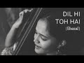 Dil Hi Toh Hai (ghazal)