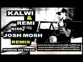 Kalwi & Remi - Kiss ( Josh Mosh Remix )
