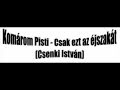 Komárom Pisti - Csak ezt az éjszakát (Csenki István)