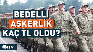 Bedelli Askerlik Ücretleri Belli Oldu Ntv