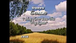 Watch Perry Como I May Never Pass This Way Again video