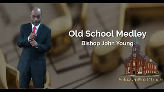 Bishop John Young - Old School Medley