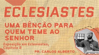 ECLESIASTES 8 - UMA BENÇÃO PARA QUEM TEME AO SENHOR