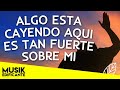 ALGO ESTA CAYENDO AQUI - LA MUSICA CRISTIANA MAS HERMOSA DEL MUNDO - ALABANZAS CRISTIANAS