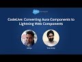 CodeLive  Converting Aura Components to Lightning Web Components