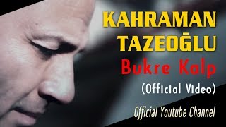 Kahraman Tazeoğlu - Bukre Kalp
