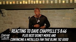 Reacting to Dave Chappelle's 8:46 Plus Best Disney Movie and Blink 182 Good