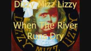 Watch Dizzy Mizz Lizzy When The River Runs Dry video