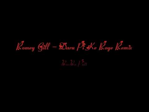 Romey Gill Daru Pi Ke Roye Remix