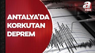 Antalya'da 4,5 büyüklüğünde korkutan deprem! | A Haber