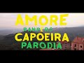 view Amore E Capoeira (Parodia)