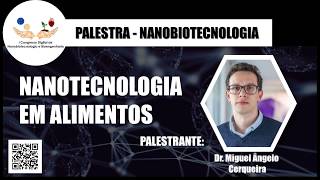 Nanotecnologia em Alimentos - Dr. Miguel Cerqueira