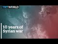 TRT World was there: 10 years of Syrian war