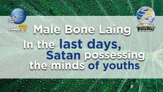 6. In the last days, Satan possessing the minds of youths - Male Bone Laing