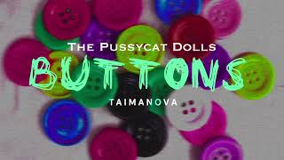 The Pussycat Dolls - Buttons (Ua Version Taimanova)