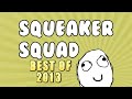 Best of Squeaker Squad 2013! (Best of Lui Calibre)