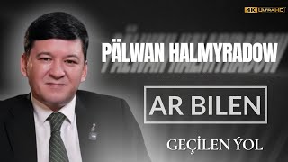 Pälwan Halmyradow - Ar Bilen Geçilen Ýol Live Performance