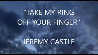 Watch Jeremy Castle Take My Ring Off Your Finger video