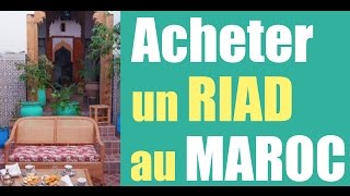Acheter Un Riad Au Maroc Bon Plan Ou Pas ?