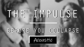 Watch Impulse Before You Collapse video