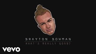 Watch Brayton Bowman Whats Really Good video