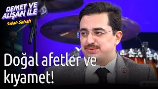 Demet Ve Alişan Ile Sabah Sabah Doğal Afetler Ve Kıyamet