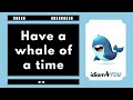 Have a whale of a time (idiom) Learn English idioms with meanings, pictures, and examples