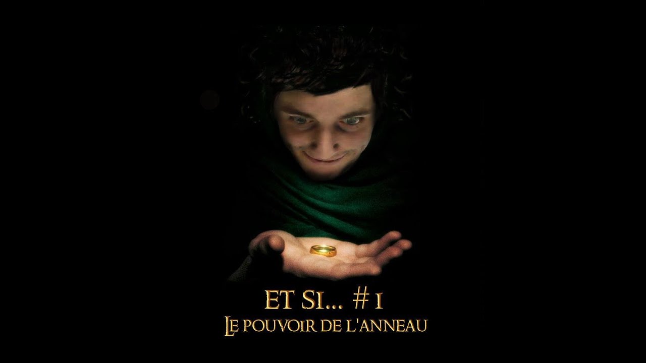 Et si&hellip;#1 - Le pouvoir de l'Anneau (le Seigneur des Anneaux) - YouTube