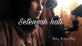 Setengah Hati - Ada Band Cover By Deby Putrii Dly